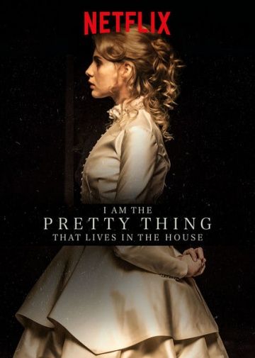 Я прелесть, живущая в доме / I Am the Pretty Thing That Lives in the House (2016)