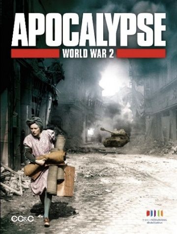 Апокалипсис: Вторая мировая война / Apocalypse: La 2ème guerre mondiale (2009)