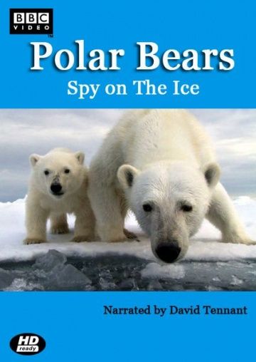 Белый медведь: Шпион во льдах / Polar Bears: Spy on the Ice (2011)