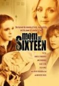 Шестнадцатилетняя мать / Mom at Sixteen (2005)